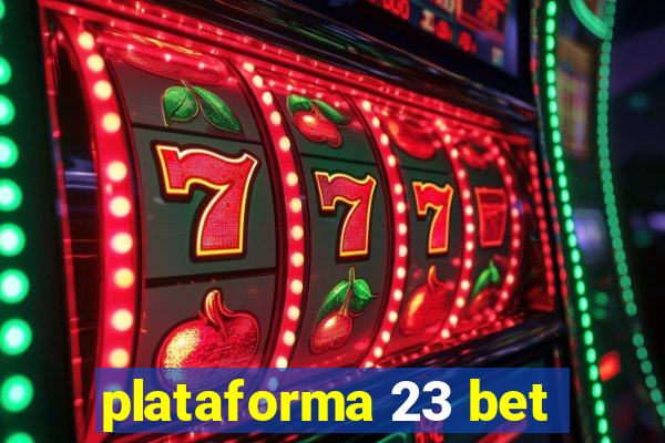 plataforma 23 bet